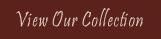 View Our Collection